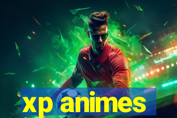 xp animes